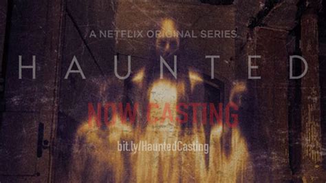 You won't find many main character roles posted to the internet as open casting calls. Netflix's 'Haunted' Worldwide Open Casting Call - At The ...