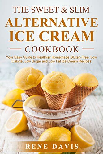 Best ever low fat custard ice cream. The Sweet & Slim Alternative Ice Cream Recipe Book: Your ...