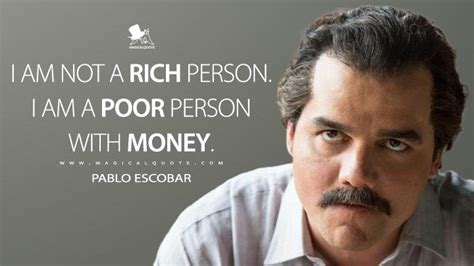 It brings experience, and it's the greatest thing to have in life. I am not a rich person. I am a poor person with money.Pablo Escobar(1200x850) in 2020 ...