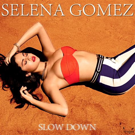 Take a walk down memory lane today with some of selena gomez's biggest videos on the selena gomez complete playlist! Selena Gomez - Slow Down by deniz15 on DeviantArt