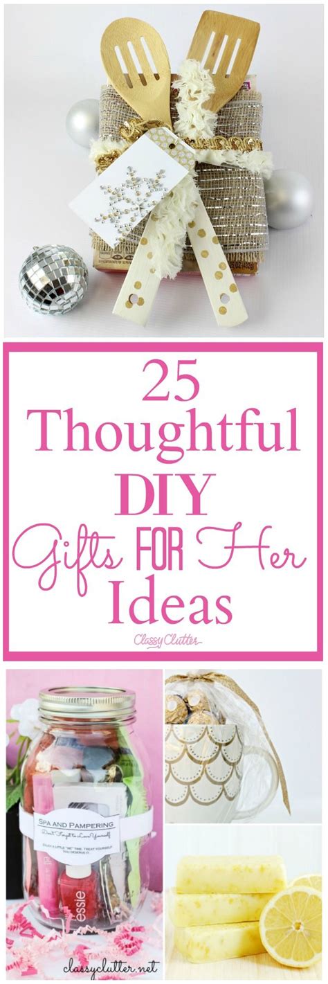 It's a pretty unambiguous way of showing that you consider her feelings. 25 Thoughtful DIY Gifts for Her Ideas - Classy Clutter in ...