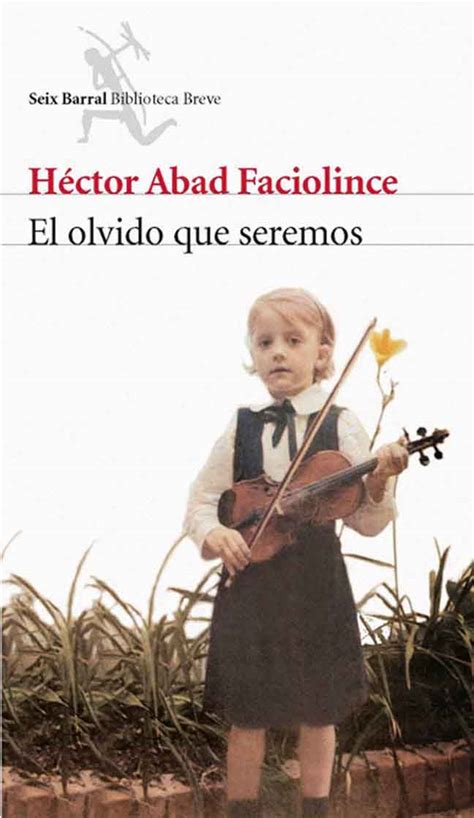 La película está inspirada en el libro del mismo nombre del escritor y periodista héctor abad faciolince, en la cual narra la historia de su familia, la cual estuvo marcada por los sucesos políticos y sociales que sacudieron colombia en la década de los 70 y los 80. LIBRES AMéRIQUES: Livre, « L'oubli que nous serons » du ...