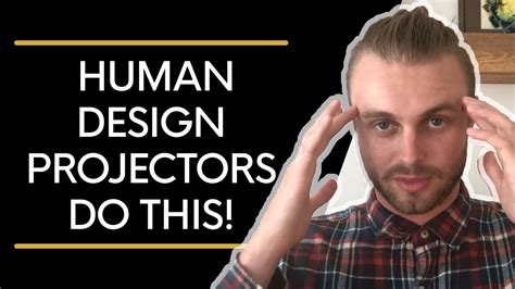 If you ask me, i would highly recommend any complete beginners to start with a self study course. Human Design Projectors Do This! - YouTube