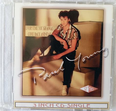 I hope i get more used to it cause it sounds incredible. Paul Young - Come Back And Stay / Everytime You Go Away ...