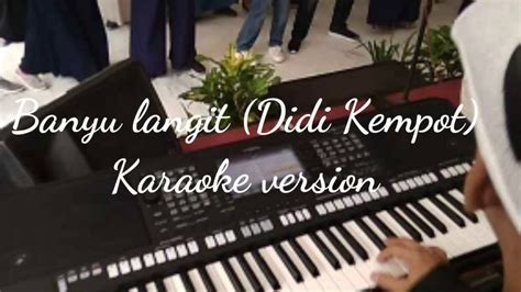 Banyu langit lirik terbaru gratis dan mudah free mp3 download ▶ banyu langit lirik download lagu banyu langit lirik dan streaming. Banyu langit ( Didi Kempot) karaoke dan lirik - YouTube