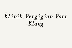 105 klinik shanraj 106 klinik zalfah 107 klinik dan surgeri raju 108 klinik sabrina 109 poliklinik sunli. Klinik Pergigian Port Klang, Klinik Gigi in Port Klang