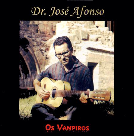 A família de josé afonso decidiu, em parceria com a editora lusitanian music, avançar com a edição dos 11 álbuns de josé. Traga-Mundos: Os Vampiros por Dr. José Afonso