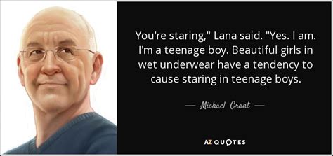 Check out best staring quotes by various authors like haruki murakami, raymond chandler and stanisław lem along with images, wallpapers and posters of them. Michael Grant quote: You're staring," Lana said. "Yes. I am. I'm a teenage...