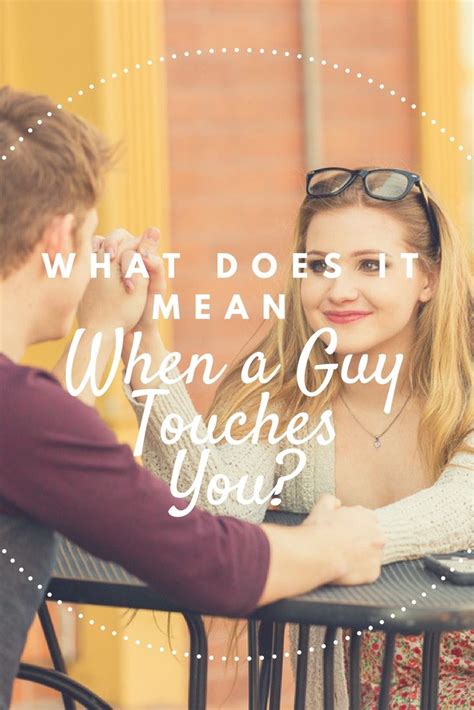 Or was this an online relationship? What Does it Mean When a Guy Touches You? | Touching you ...