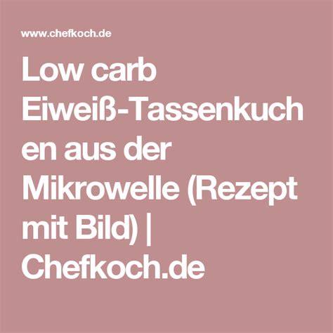 Check spelling or type a new query. Low carb Eiweiß-Tassenkuchen aus der Mikrowelle | Rezept ...