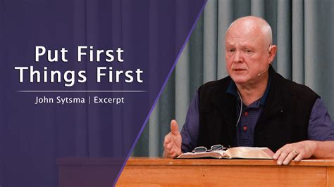 Put First Things First - John Sytsma - I'll Be Honest