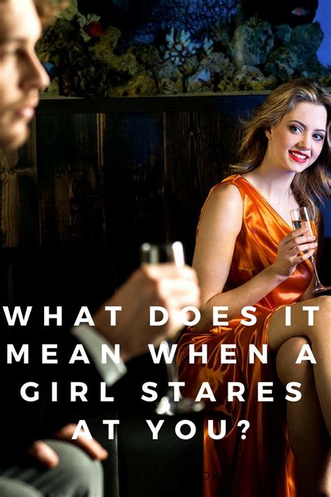How we date, who we date, what it means to date — these are all things that change year after year. What Does It Mean When A Girl Stares At You? | Stare, Girl ...