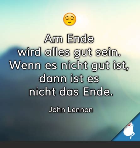Check spelling or type a new query. ZITATFORSCHUNG: "Am Ende wird alles gut sein. Wenn es ...