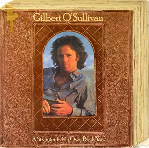 Explore 192 backyard quotes by authors including queen latifah, gretchen rubin, and tarana burke at brainyquote. Gilbert O'Sullivan - A Stranger In My Own Back Yard | Discogs