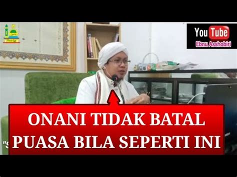 Jika anda kecanduan onani / masturbasi bahkan sudah tak kenal tempat dan waktu, disarankan untuk segera berkonsultasi dengan pakar. Onani Yang Tidak Membatalkan Puasa - YouTube