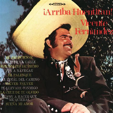 81, born 17 february 1940. Arriba Huentitán | The Official Vicente Fernandez Site