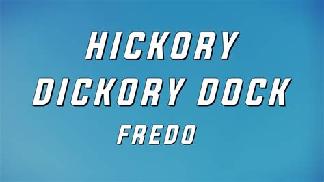 Starting with couple of sounds that imitates the clock sounds, hickory, dickory, dock is an elementary tool to help teaching children the time. Fredo - Hickory Dickory Dock (Lyrics) - YouTube