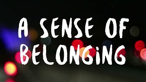 A sense of belonging is a basic human need, just like the need for food and shelter. A Sense of Belonging - Third Culture Kids Documentary ...