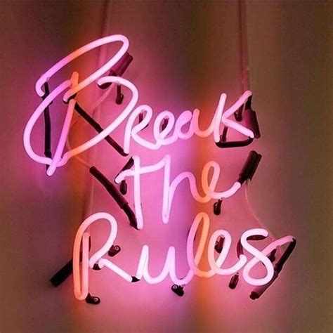 With us, you can design your own neon sign and customize it by selecting the color and size of your choice. We don't have to play by the rules. You can break them ...