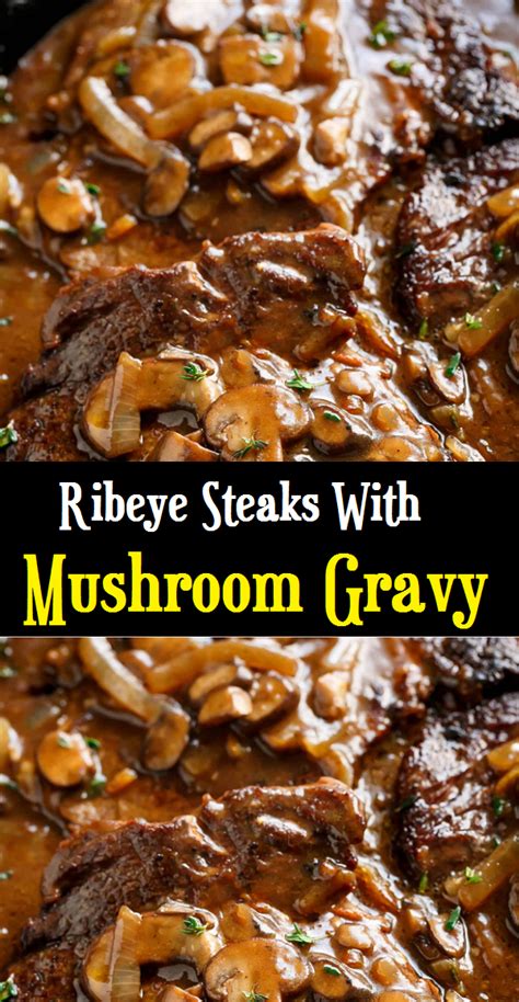 4 ounces cremini mushrooms, sliced. Ribeye Steaks With Mushroom Gravy | Beef steak recipes