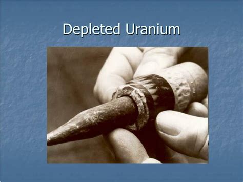 Depleted uranium is extremely hard though, which assists it in penetrating hardened steel armor. PPT - The Politics of "Weapons of Mass Destruction ...