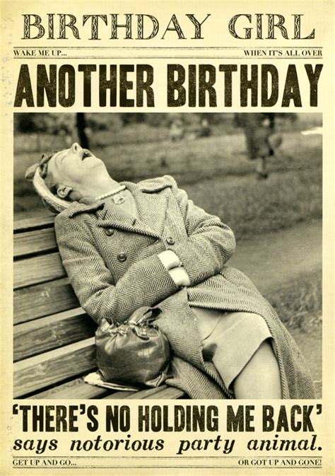 Funny happy birthday wishes can only be used for the close friends. Another Birthday - No holding me back | Funny birthday ...