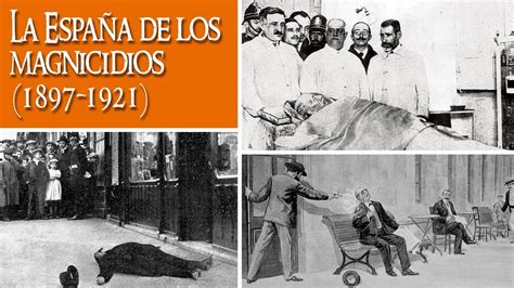 La peor forma de comenzar un cambio político es con un asesinato, cuyas consecuencias siempre serán impredecibles. La España de los magnicidios (1897-1921) - YouTube