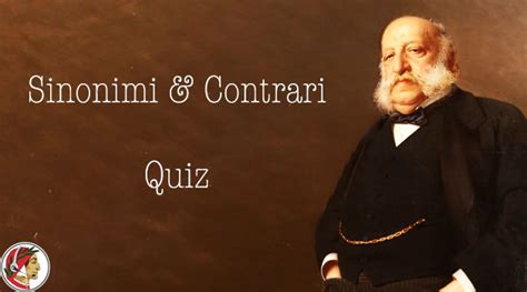 Senso, espressione, concetto, contenuto, accezione. Trova i sinonimi e i contrari di un aggettivo - Quiz ...