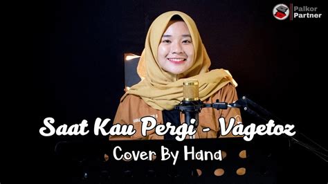 Dm betapa singkat ku rasakan. SAAT KAU PERGI - VAGETOZ | COVER BY HANA - YouTube
