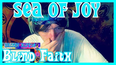 Pentru a scrie un review trebuie sa fii autentificat. Sea Of Joy- Blind Faith (REACTION) - YouTube