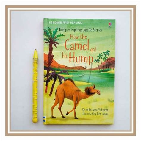 Once, when the world was new, camel had no hump. How the Camel Got His Hump