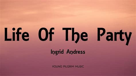 Original lyrics of my life is a party song by italobrothers. Ingrid Andress - Life Of The Party (Lyrics) - YouTube