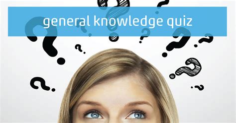 That's the thing about general knowledge. UK General Knowledge Quiz