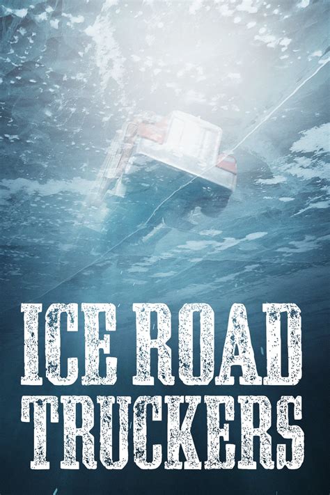The ice road (netflix film streaming 6/25). Ice Road Truckers TV Show Poster - ID: 158442 - Image Abyss