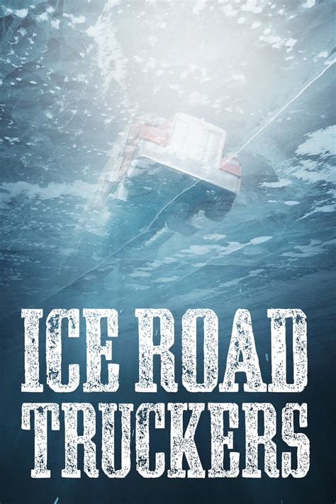 The ice road filming locations. Ice Road Truckers TV Show Poster - ID: 158442 - Image Abyss