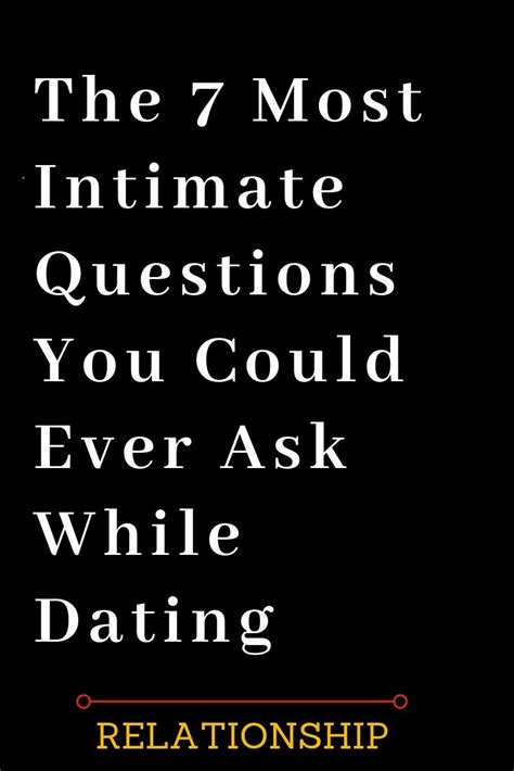 Dating questions are a fun way to get to know someone in a new relationship. The 7 Most Intimate Questions You Could Ever Ask While ...