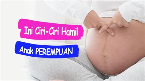 Ciri ciri tersebut sebaiknya dipahami sebagai penanda awal terjadinya kehamilan pada seorang wanita. Ini Ciri ciri Hamil Anak Perempuan - YouTube