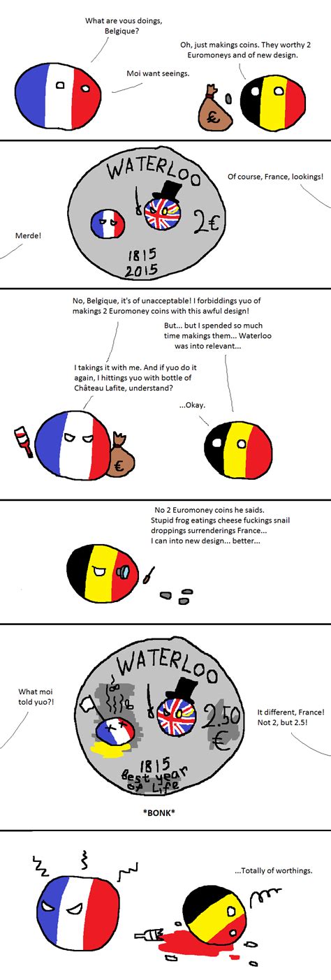 Lift your spirits with funny jokes, trending memes, entertaining gifs, inspiring stories, viral videos. France doesn't like Belgium's Waterloo : polandball