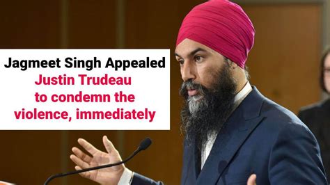 Hope the above information helps you to know about him. Canadian MP Jagmeet Singh Appealed to world Leaders & Justin Trudeau to condemn the violence ...