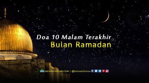 Adanya malam lailatul qadar menjadi salah satu keutamaan dalam 10 hari terakhir bulan ramadhan. Doa 10 Malam Terakhir Bulan Ramadan - Safinah Online