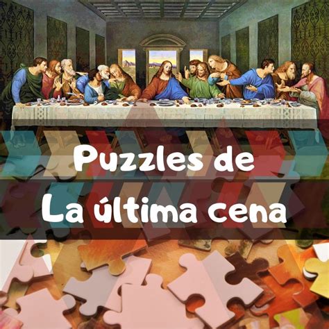 Una cosa extraña que pasa en este mundo. Los mejores puzzles de la última cena de Leonardo Da Vinci - Juegos de mesa y puzzles