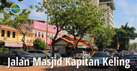 Masjid kapitan keling ini merupakan masjid yang tertua di pulau pinang yang siap dibina pada tahun 1801 lagi. Jalan Masjid Kapitan Keling, George Town, Pulau Pinang