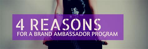 Here are a few things you really need to know before you begin. 4 Reasons For A Brand Ambassador Program