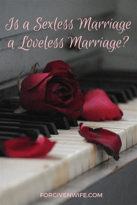 If you feel that there is a need for more, then find time to discuss this topic with your wife politely. Is a Sexless Marriage a Loveless Marriage? | The Forgiven ...