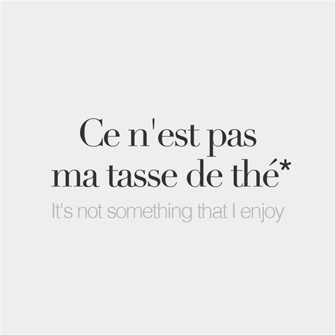 *Literal meaning: It's not my cup of tea. | French words, Basic french ...