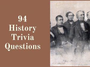 A lot of individuals admittedly had a hard t. 94 History trivia questions with answers for kids & adults ...