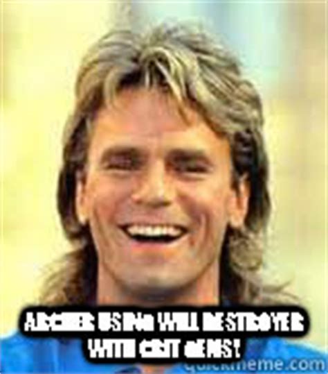 25 macgyver memes ranked in order of popularity and relevancy. Laughing macgyver memes | quickmeme