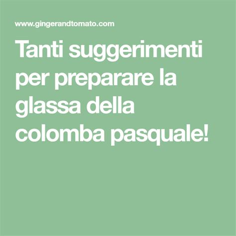 Check spelling or type a new query. Tanti suggerimenti per preparare la glassa della colomba ...