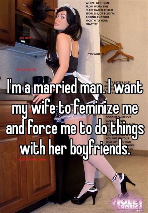 It just means you're watching porn. I'm a married man. I want my wife to feminize me and force ...