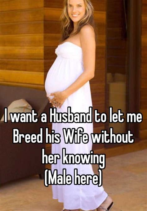 Hubby asks wife to wife friend 5 min. I want a Husband to let me Breed his Wife without her ...